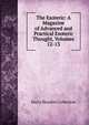 The Esoteric: A Magazine of Advanced and Practical Esoteric Thought, Volumes 12-13, Harry Houdini Collection 