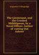 The Lieutenant, and the Crooked Midshipman, by a Naval Officer, Author of 'cutting Out Ashore'., Augustus Collingridge 
