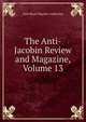 The Anti-Jacobin Review and Magazine, Volume 13, John Boyd Thacher Collection 