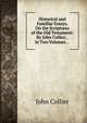 Historical and Familiar Essays, On the Scriptures of the Old Testament: By John Collier, . in Two Volumes. . ., John Collier 