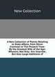 A New Collection of Poems Relating to State Affairs, from Oliver Cromwel to This Present Time: By the Greatest Wits of the Age: Wherein, Not Only . Are Incerted , But Also Large Additions of, New Collection 