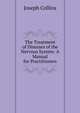 The Treatment of Diseases of the Nervous System: A Manual for Practitioners, Joseph Collins 