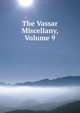The Vassar Miscellany, Volume 9, 