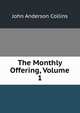 The Monthly Offering, Volume 1, John Anderson Collins 