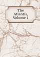 The Atlantis, Volume 1, 
