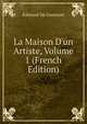 La Maison D'un Artiste, Volume 1 (French Edition), Edmond de Goncourt 