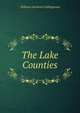 The Lake Counties, William Gershom Collingwood 