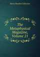 The Metaphysical Magazine, Volume 21, Harry Houdini Collection 