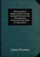 Philosophical Observations On the Analogy Between the Propagation of Animals and That of Vegetables ., James Parsons 