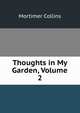 Thoughts in My Garden, Volume 2, Mortimer Collins 