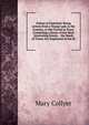 Felicia to Charlotte: Being Letters from a Young Lady in the Country, to Her Friend in Town. Containing a Series of the Most Interesting Events, . the Seeds of Virtue Are Implanted in the M, Mary Collyer 