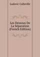 Les Dessous De La Separation (French Edition), Ludovic Colleville 