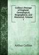 Collins's Peerage of England; Genealogical, Biographical, and Historical, Volume 1, Arthur Collins 