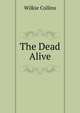 The Dead Alive, Wilkie Collins 