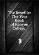 The Reveille: The Year Book of Kenyon College ., 