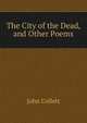 The City of the Dead, and Other Poems, John Collett 
