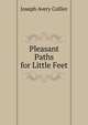 Pleasant Paths for Little Feet, Joseph Avery Collier 