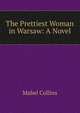 The Prettiest Woman in Warsaw: A Novel, Mabel Collins 