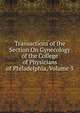 Transactions of the Section On Gynecology of the College of Physicians of Philadelphia, Volume 3, 