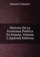 Historia De La Economia Politica En Espana, Volume 2 (Spanish Edition), Manuel Colmeiro 