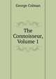 The Connoisseur, Volume 1, Colman George 