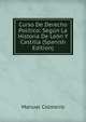 Curso De Derecho Politico: Segun La Historia De Leon Y Castilla (Spanish Edition), Manuel Colmeiro 