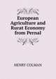 European Agriculture and Rurat Economy from Pernal, Henry Colman 