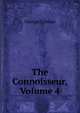 The Connoisseur, Volume 4, Colman George 