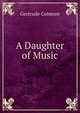 A Daughter of Music, Gertrude Colmore 