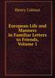 European Life and Manners in Familiar Letters to Friends, Volume 1, Henry Colman 