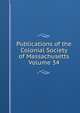 Publications of the Colonial Society of Massachusetts Volume 34, 
