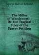The Miller of Wandsworth: Or, the Tragical Story of the Surrey Petition, George Hatton Colomb 