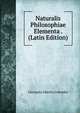 Naturalis Philosophiae Elementa . (Latin Edition), Giovanni Alberto Colombo 