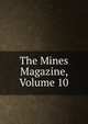 The Mines Magazine, Volume 10, 