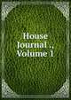 House Journal ., Volume 1, 