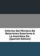 Informe Del Ministro De Relaciones Exteriores A La Asamblea De . (Spanish Edition), 
