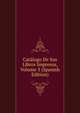 Catalogo De Sus Libros Impresos, Volume 3 (Spanish Edition), 