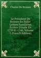 Le Pr?sident De Brosses En Italie: Lettres Famili?res ?crites D'italie En 1739 Et 1740, Volume 1 (French Edition), Charles de Brosses 