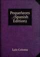 Pequeneces . (Spanish Edition), Luis Coloma 