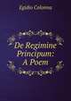 De Regimine Principum: A Poem, Egidio Colonna 