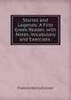 Stories and Legends: A First Greek Reader, with Notes, Vocabulary and Exercises ., Francis Henry Colson 