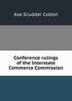 Conference rulings of the Interstate Commerce Commission, Asa Scudder Colton 