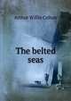 The belted seas, Arthur Willis Colton 