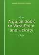A guide book to West Point and vicinity, Joseph Hutchins Colton 