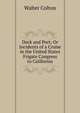 Deck and Port; Or Incidents of a Cruise in the United States Frigate Congress to California, Walter Colton 
