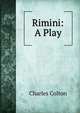 Rimini: A Play, Charles Colton 