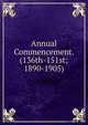 Annual Commencement. (136th-151st; 1890-1905), 