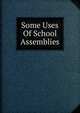 Some Uses Of School Assemblies, 