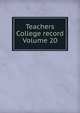Teachers College record Volume 20, 