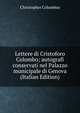 Lettere di Cristoforo Colombo; autografi conservati nel Palazzo municipale di Genova (Italian Edition), Christopher Columbus 